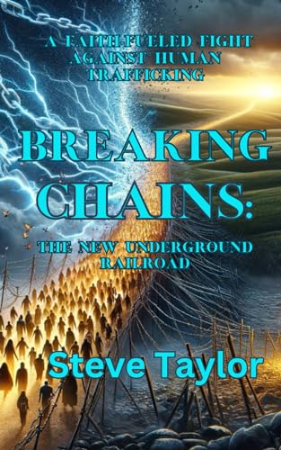 Breaking Chains: the New Underground Railroad (The Mindful Believer:Understanding Christian Spirituality, Band 3) von Independently published